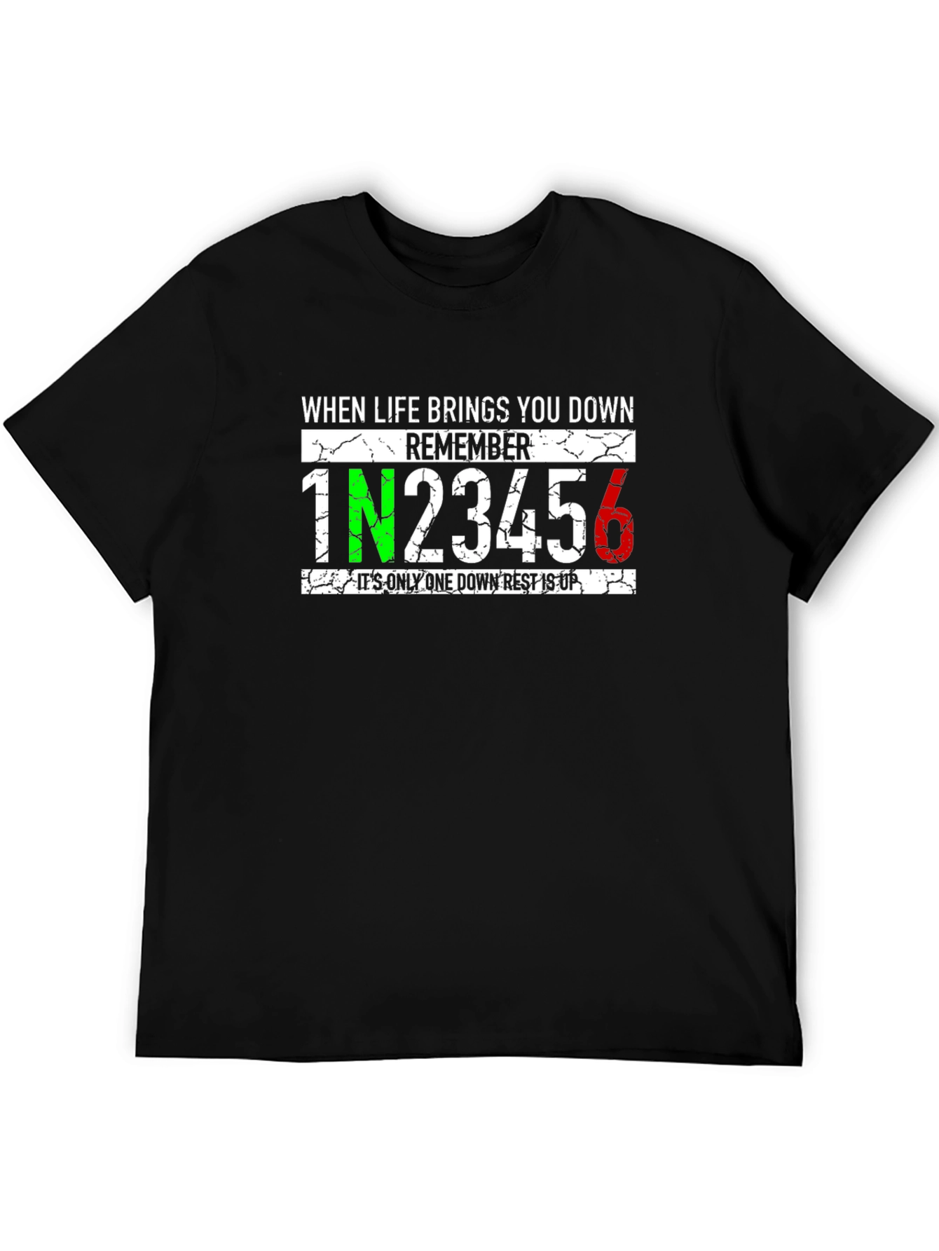 When Life Brings You Down Remember T-Shirt