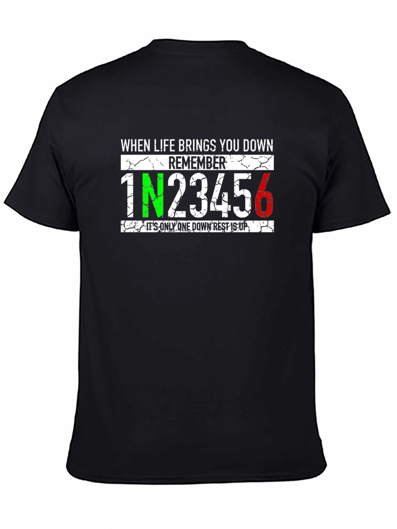When Life Brings You Down Remember T-Shirt