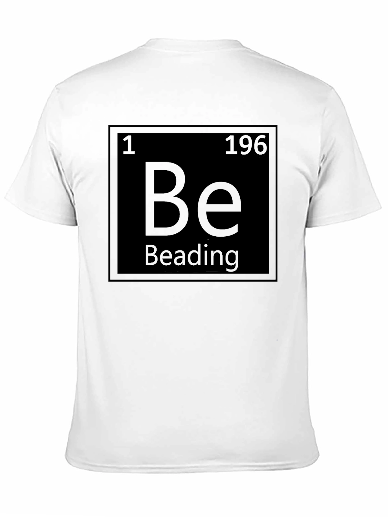 Beading T-Shirt - Chemistry Periodic Table Element Style