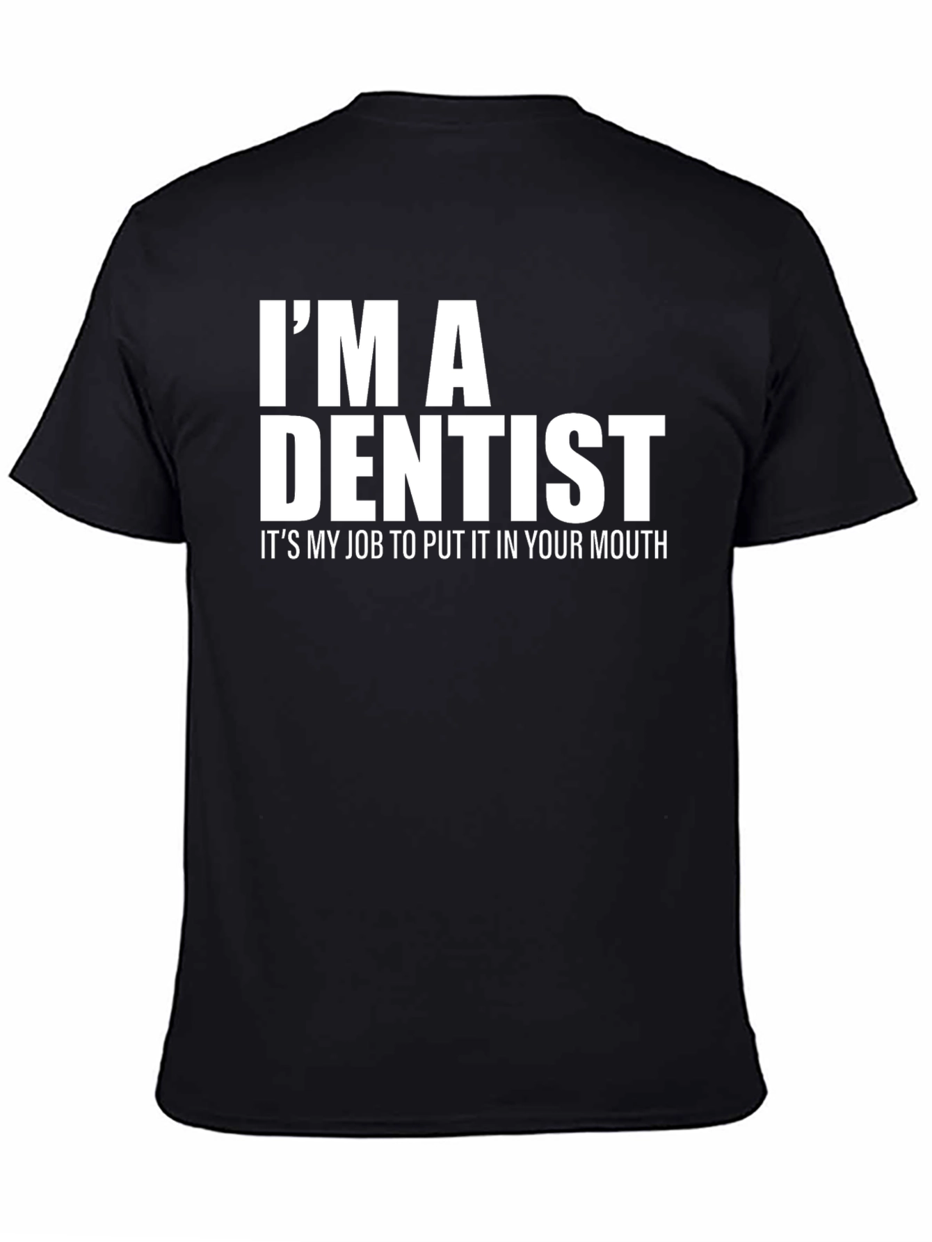 Im A Dentist Funny Black T-Shirt