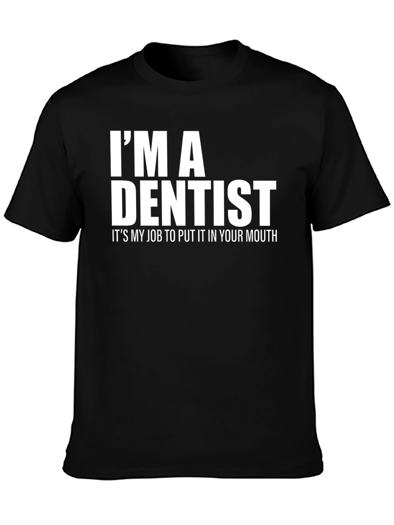 Im A Dentist Funny Black T-Shirt