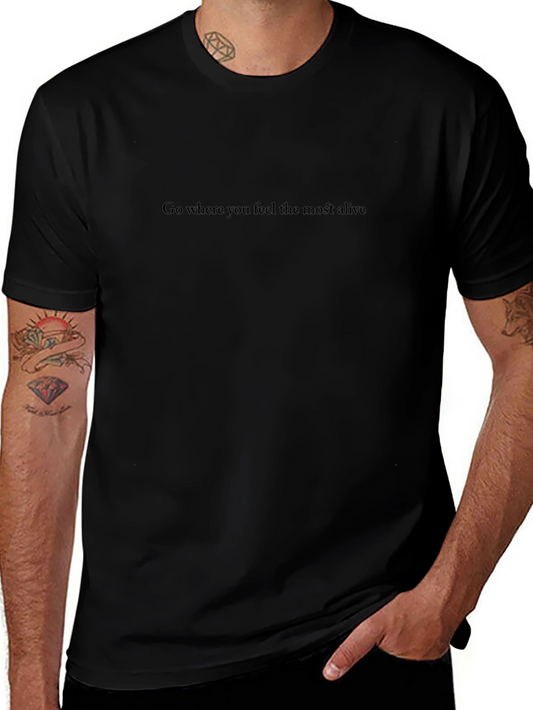 Inspirational Black T-Shirt - Go Where You Feel Alive