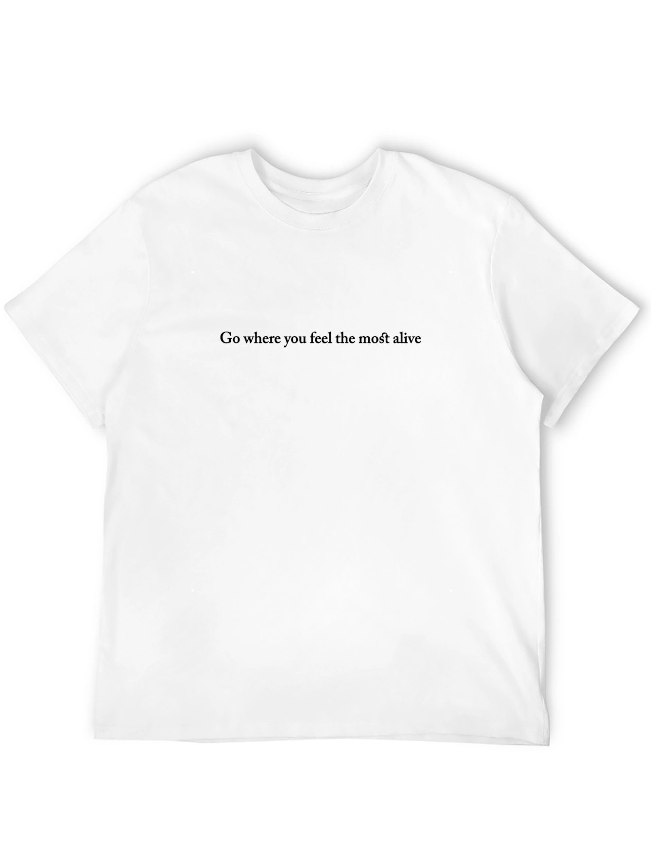 Inspirational Black T-Shirt - Go Where You Feel Alive