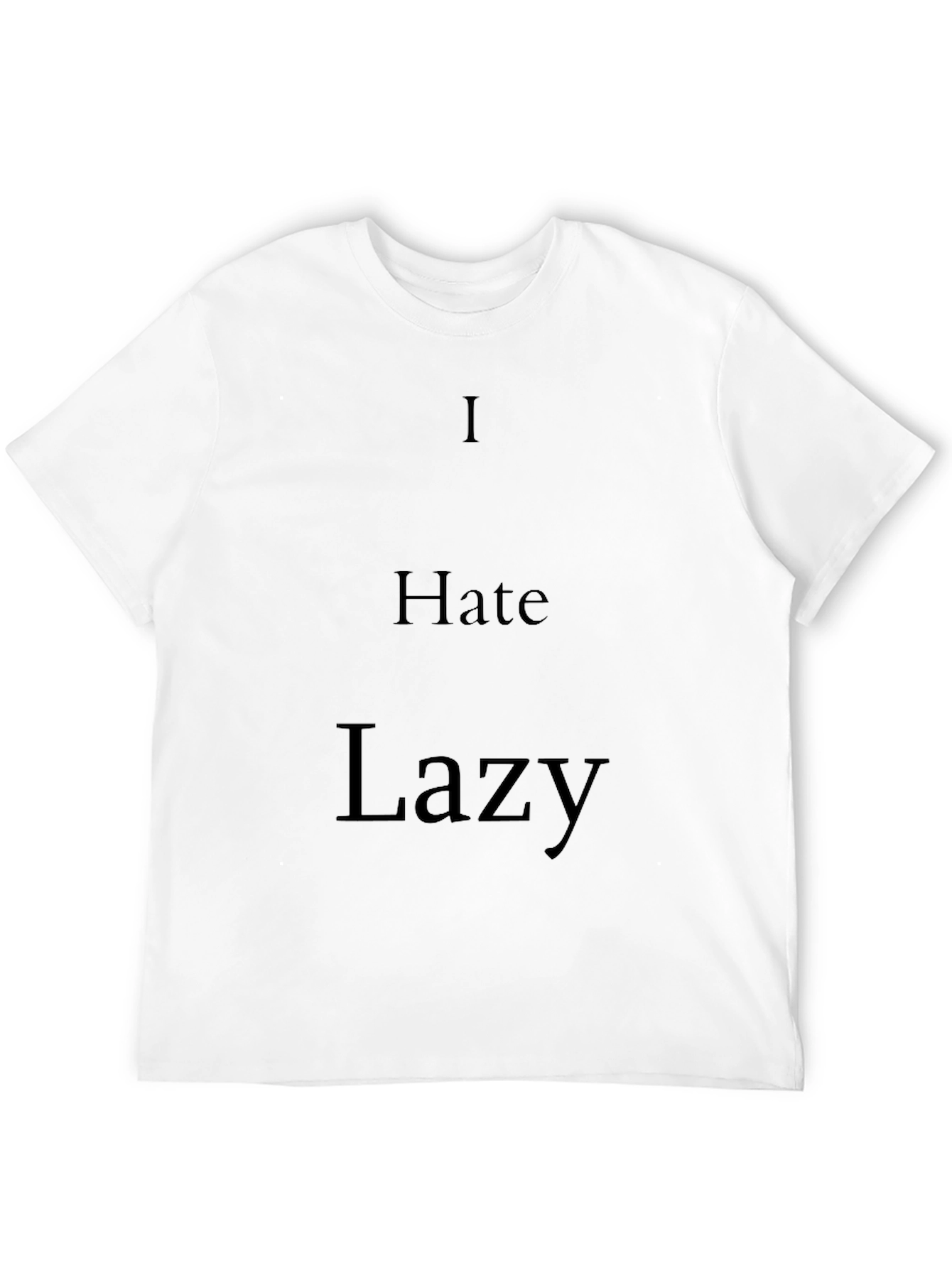 I Hate Lazy Black T-Shirt - Statement Tee