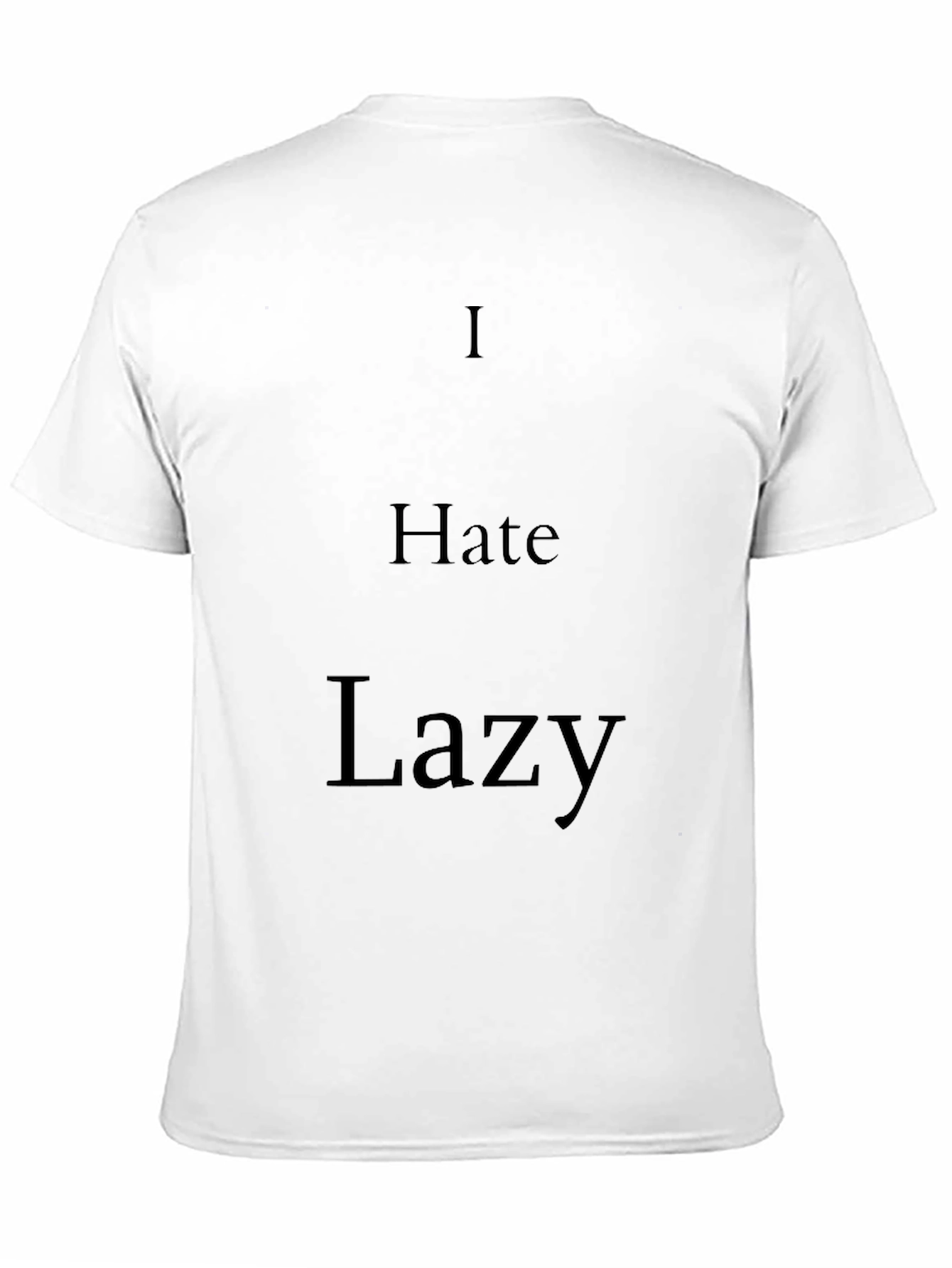 I Hate Lazy Black T-Shirt - Statement Tee