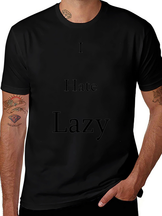 I Hate Lazy Black T-Shirt - Statement Tee