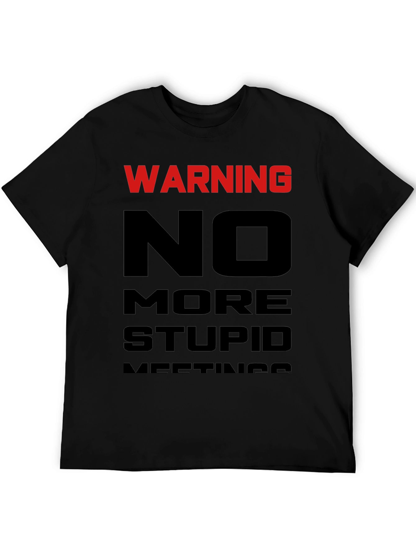 Warning: No More Stupid Meetings T-Shirt