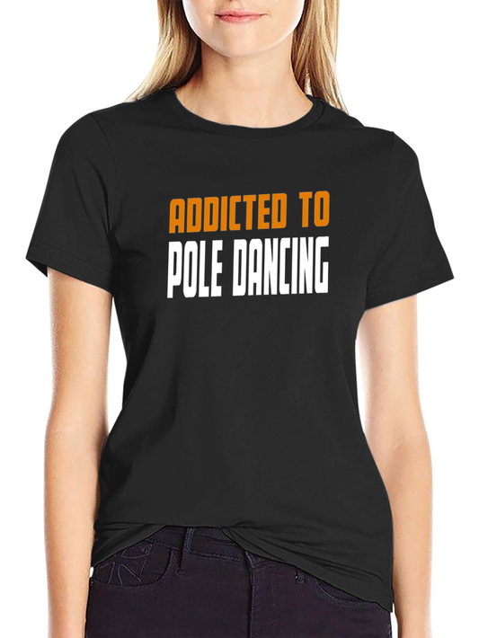 Addicted to Pole Dancing Black T-Shirt