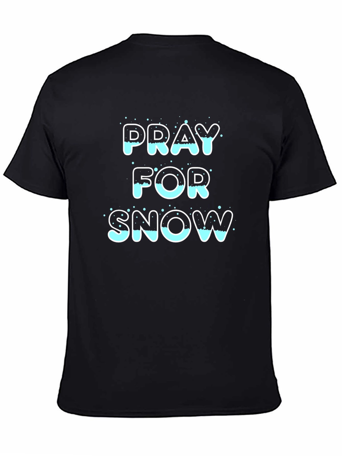 Pray for Snow T-Shirt - Black Graphic Tee
