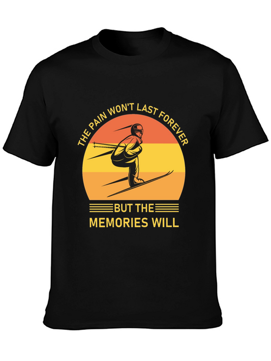 Skiing Memories T-Shirt: Pain Wont Last Memories Will!