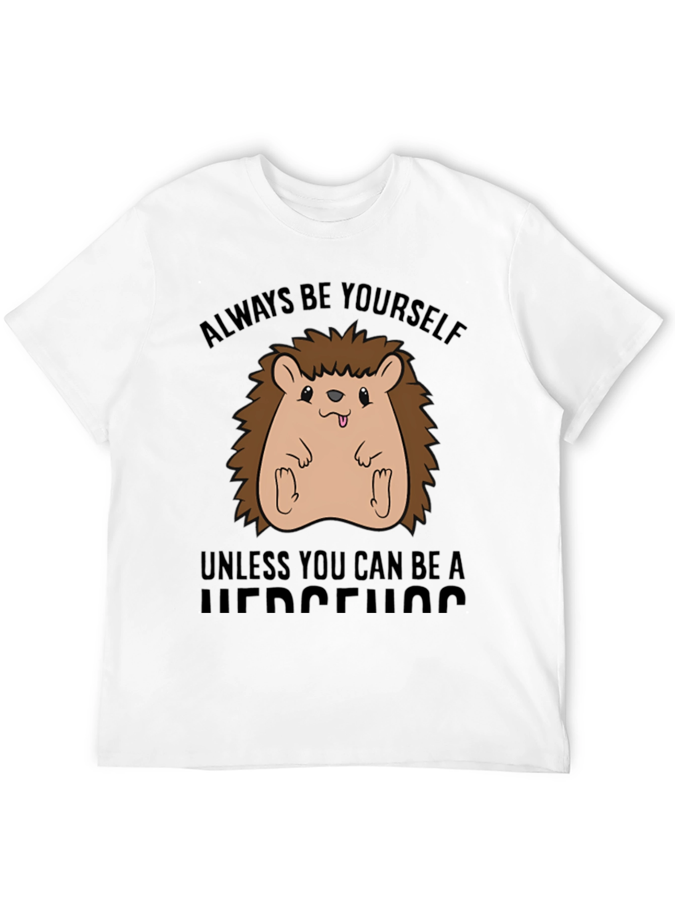 Funny Hedgehog T-Shirt - Always Be Yourself