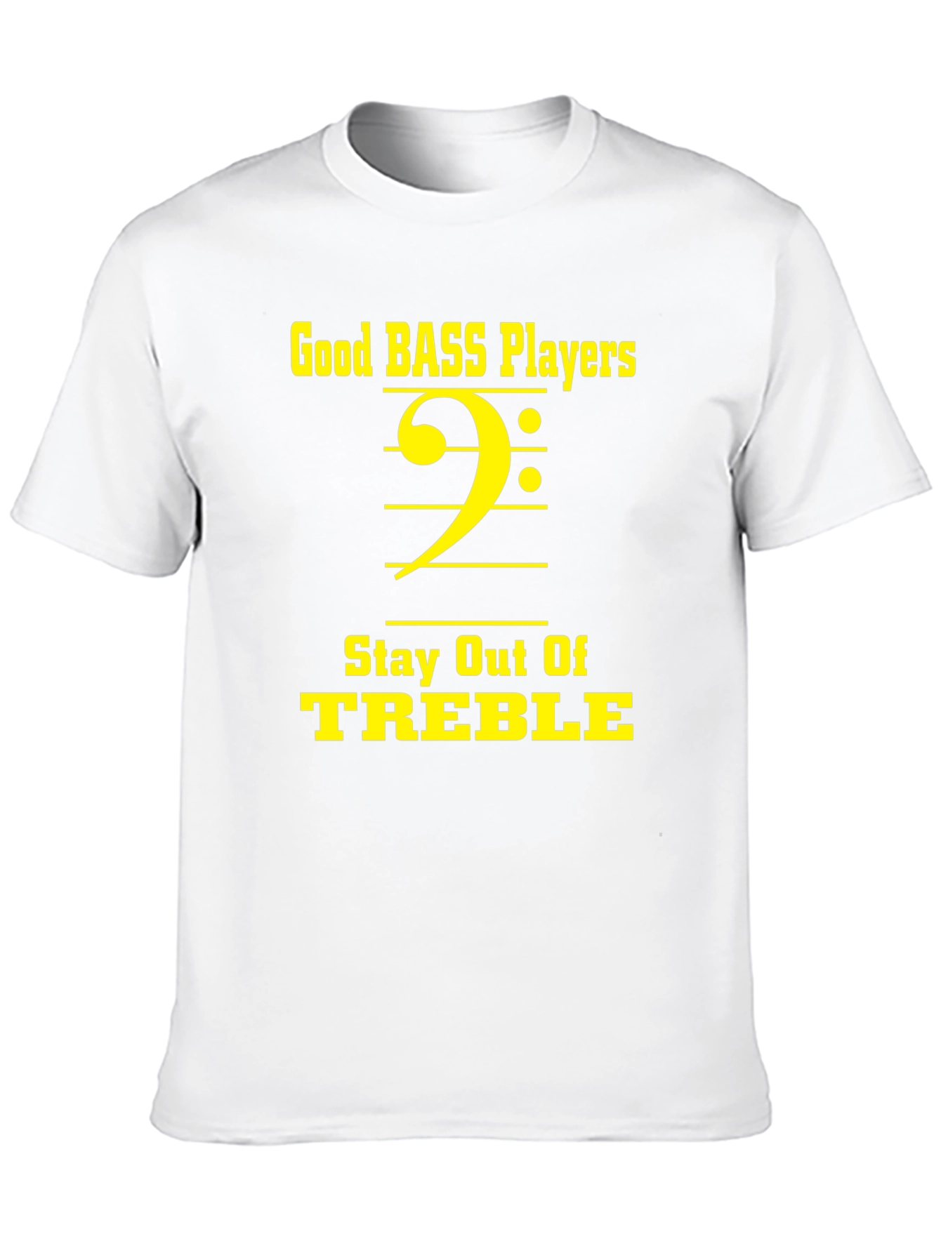 Good Bass Players Stay Out of Treble Black T-Shirt