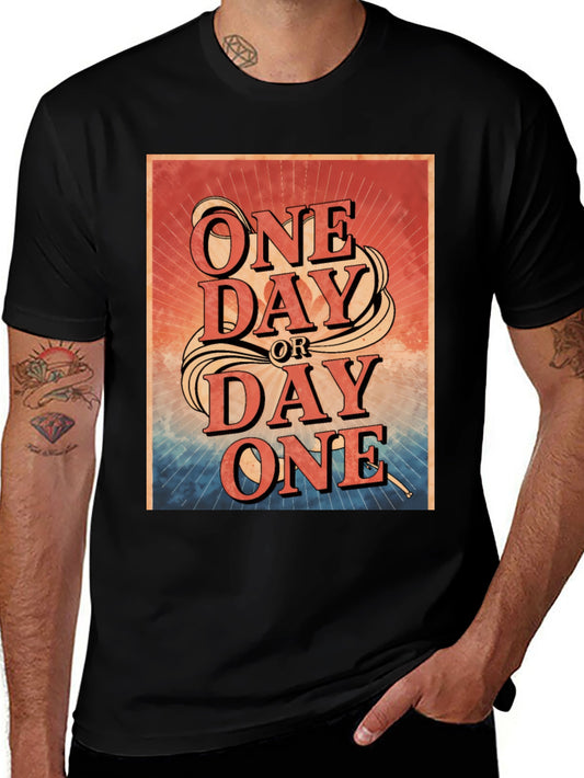 One Day or Day One Graphic T-Shirt