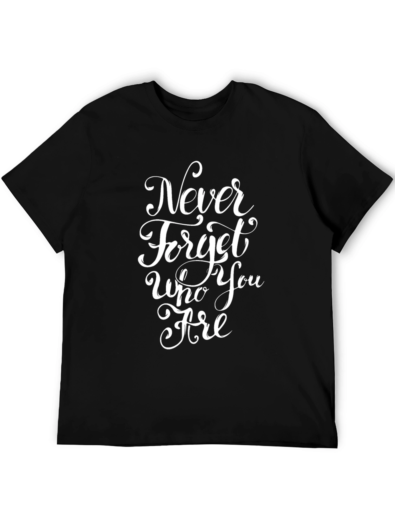 Never Forget Who You Are Black T-Shirt