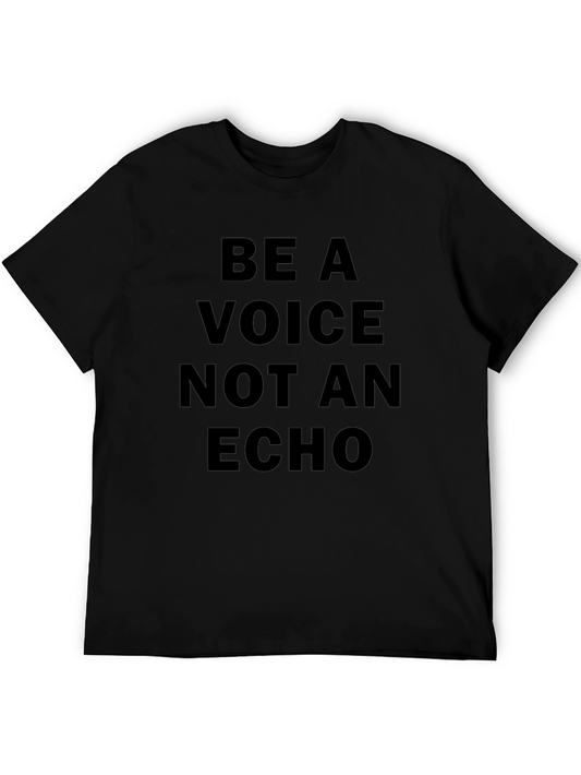 Be A Voice Not An Echo T-Shirt - Motivational Tee