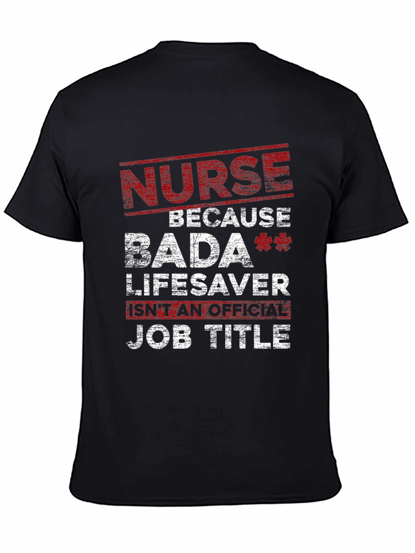 Nurse Bada Lifesaver Graphic Tee - Funny Nursing T-Shirt