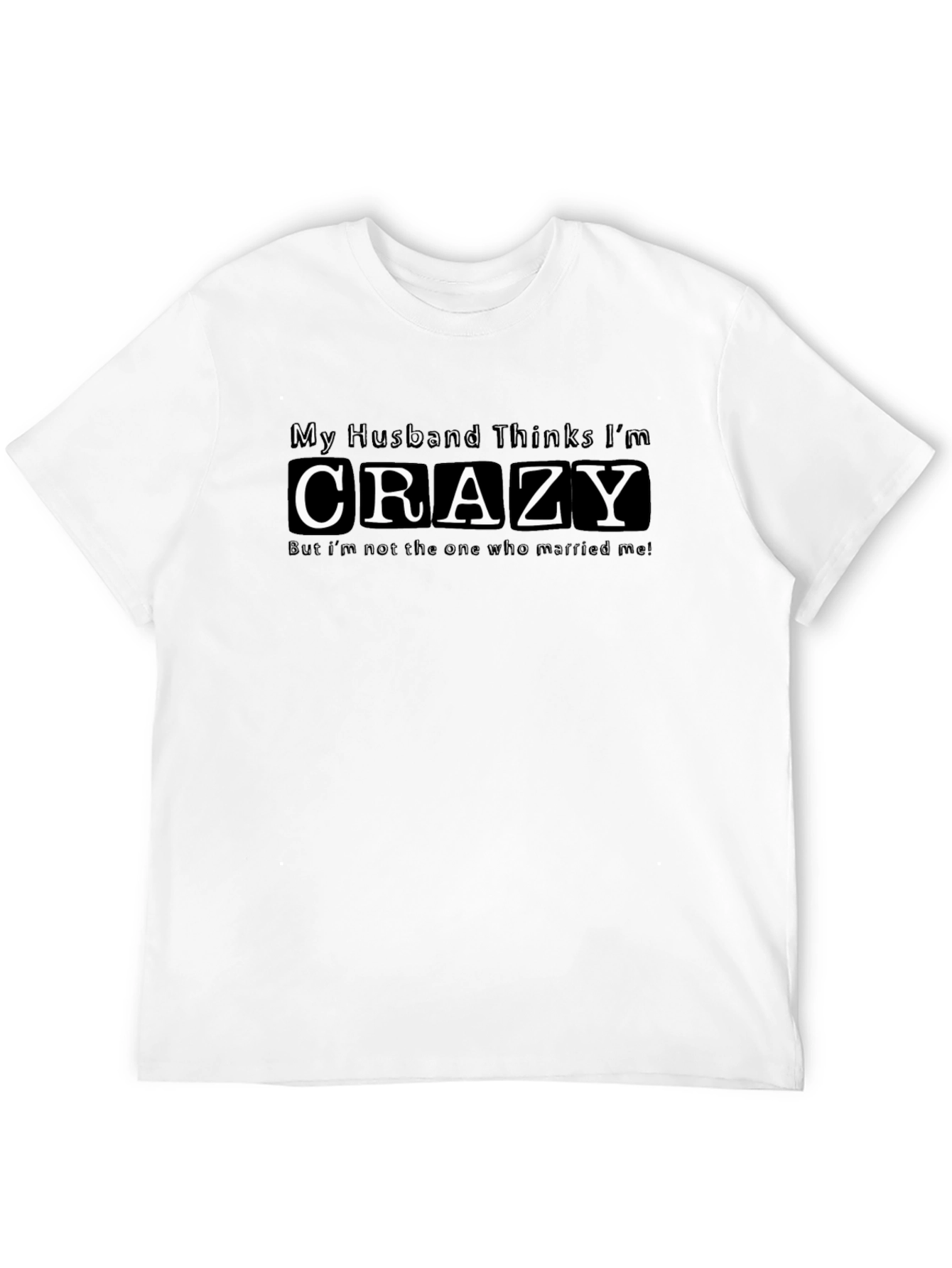 Crazy Husband T-Shirt - Funny Wife Slogan Tee