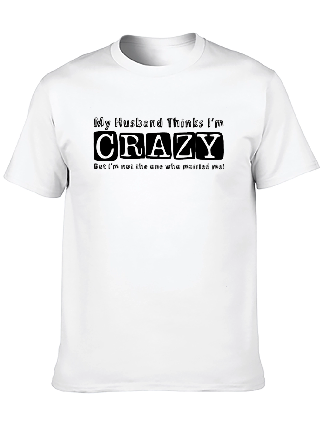 Crazy Husband T-Shirt - Funny Wife Slogan Tee