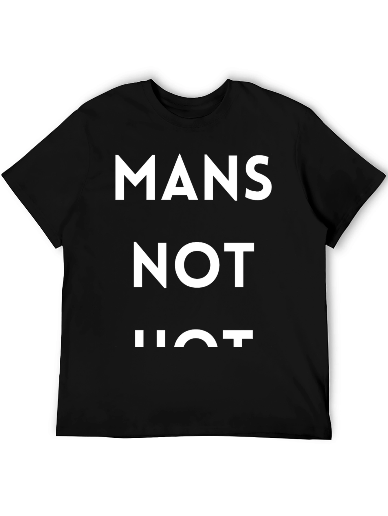 Mans Not Hot T-Shirt - Viral Meme Tee