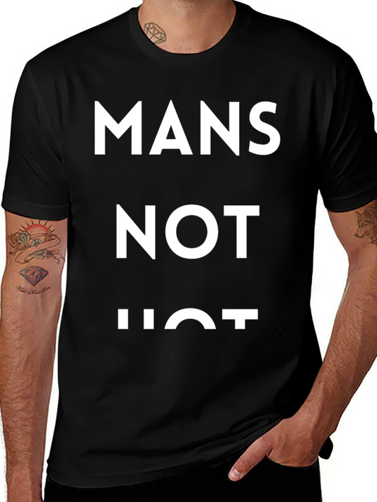 Mans Not Hot T-Shirt - Viral Meme Tee