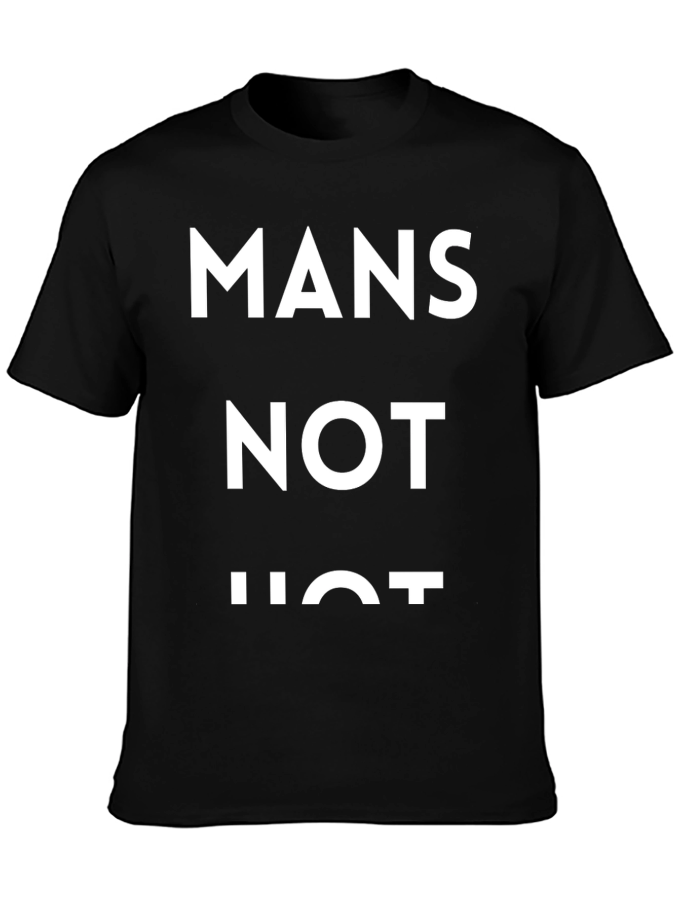 Mans Not Hot T-Shirt - Viral Meme Tee