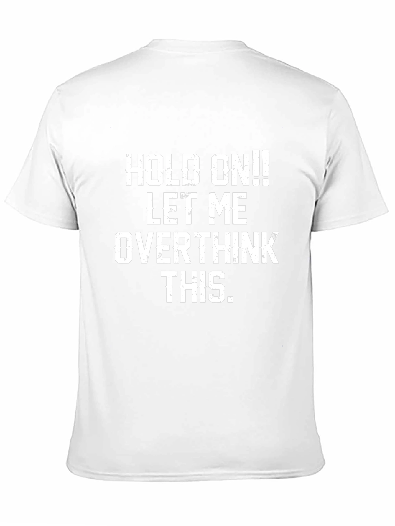 Hold On! Overthink This T-Shirt