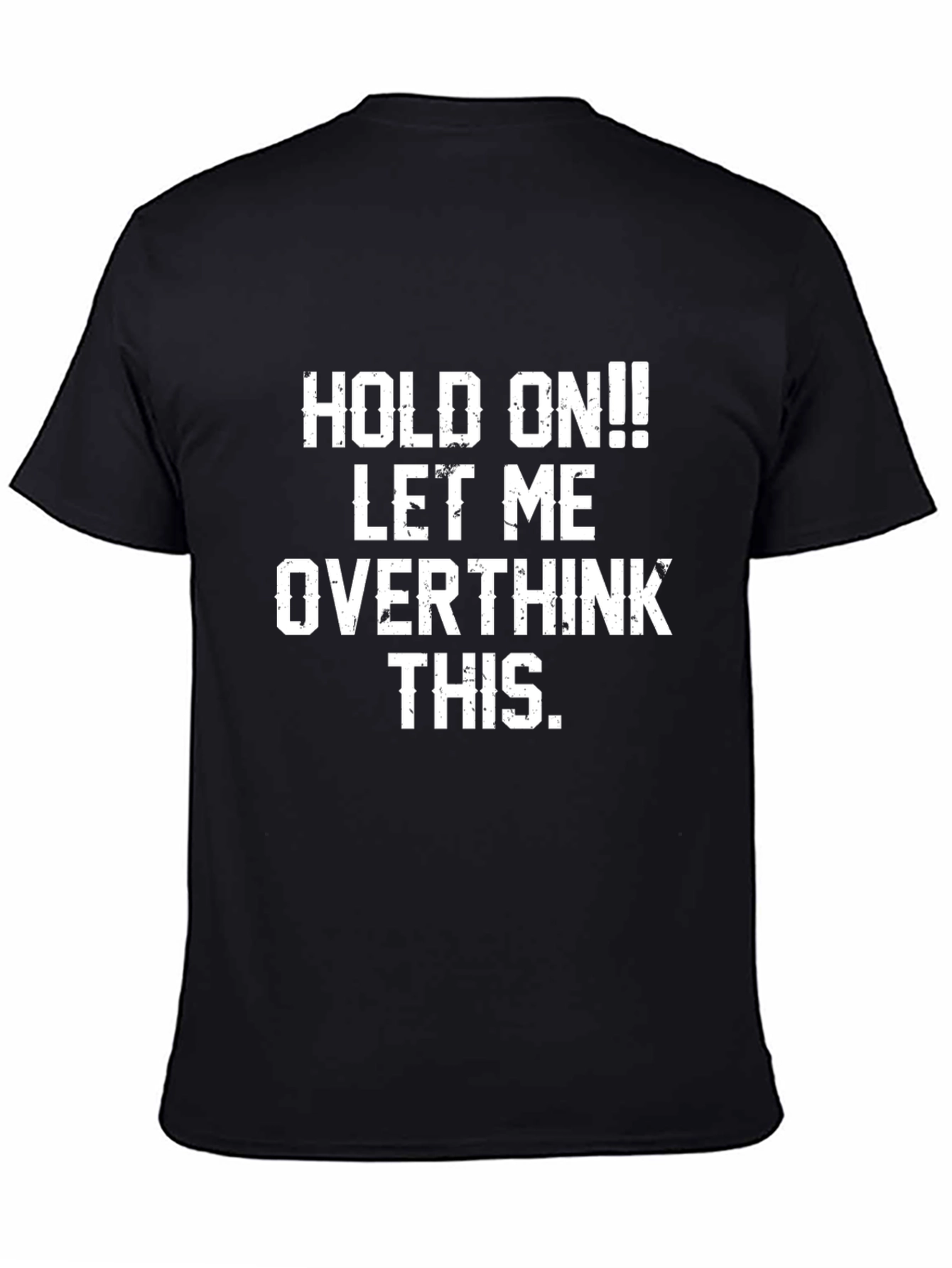 Hold On! Overthink This T-Shirt