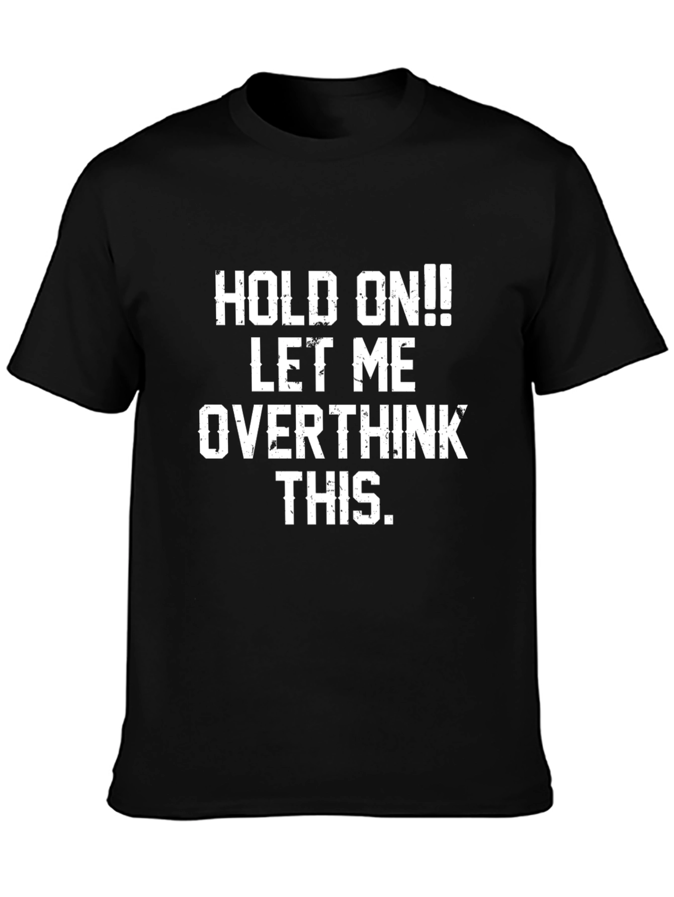 Hold On! Overthink This T-Shirt