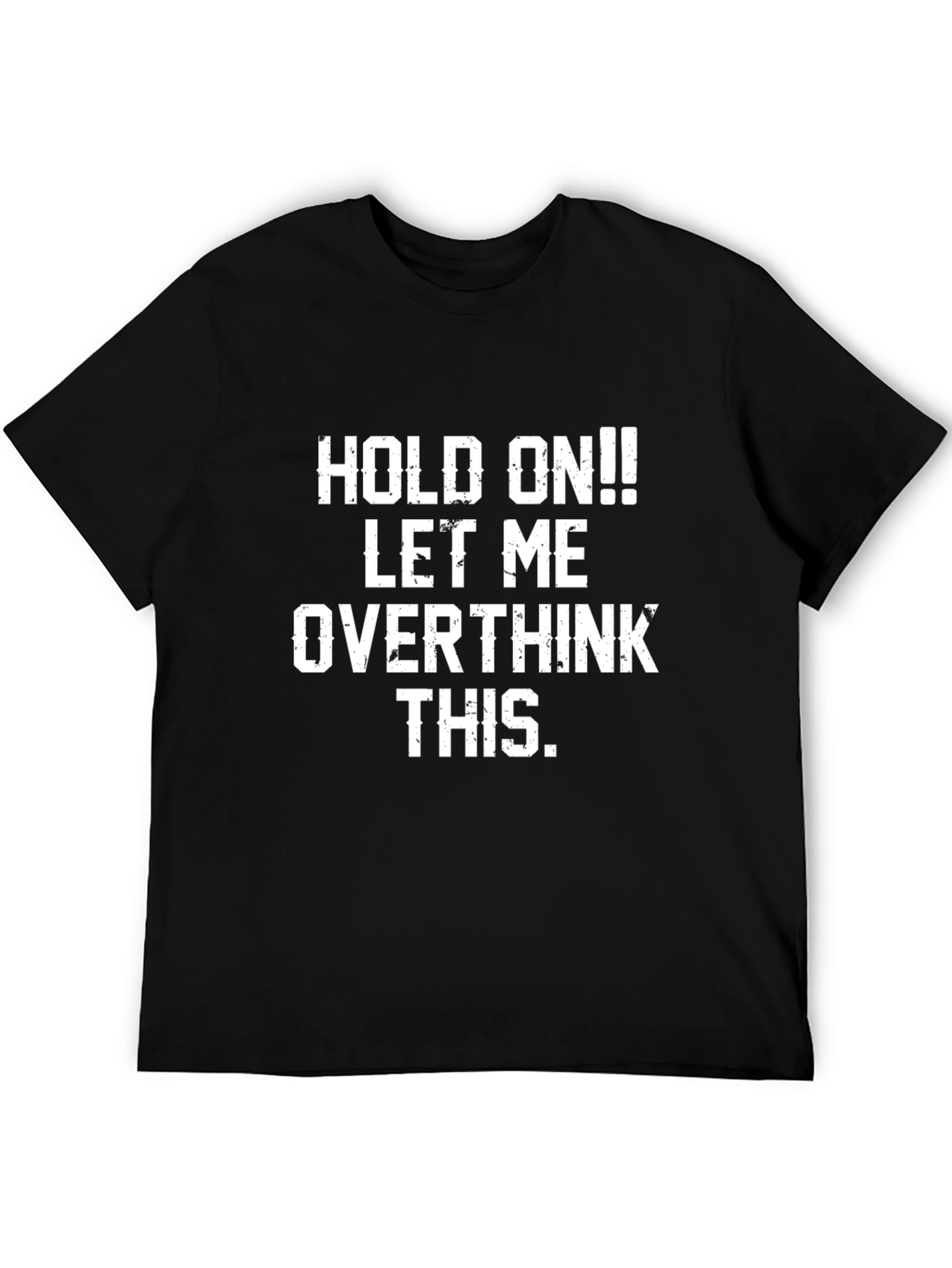 Hold On! Overthink This T-Shirt