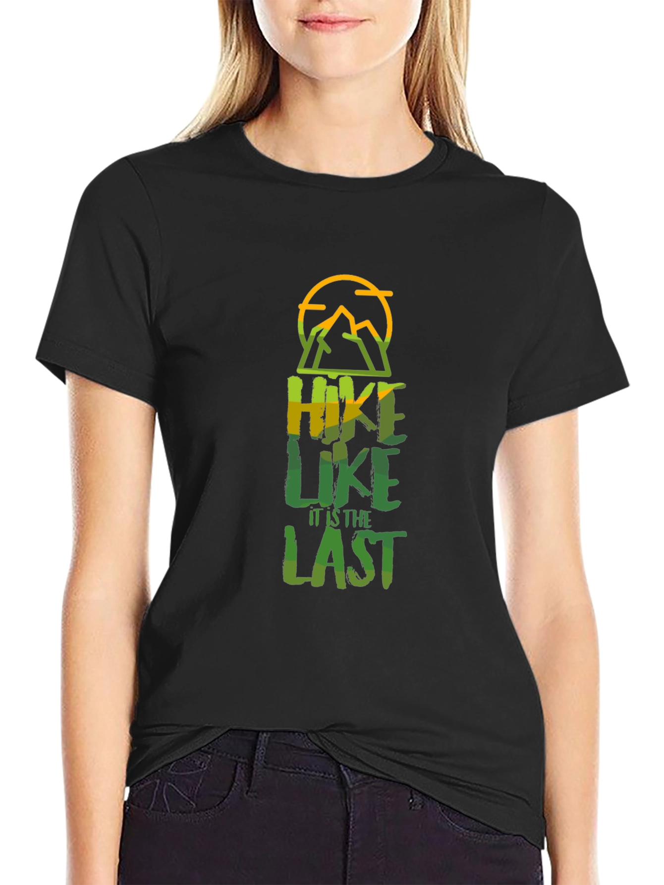 Hike Like Its the Last T-Shirt - Black