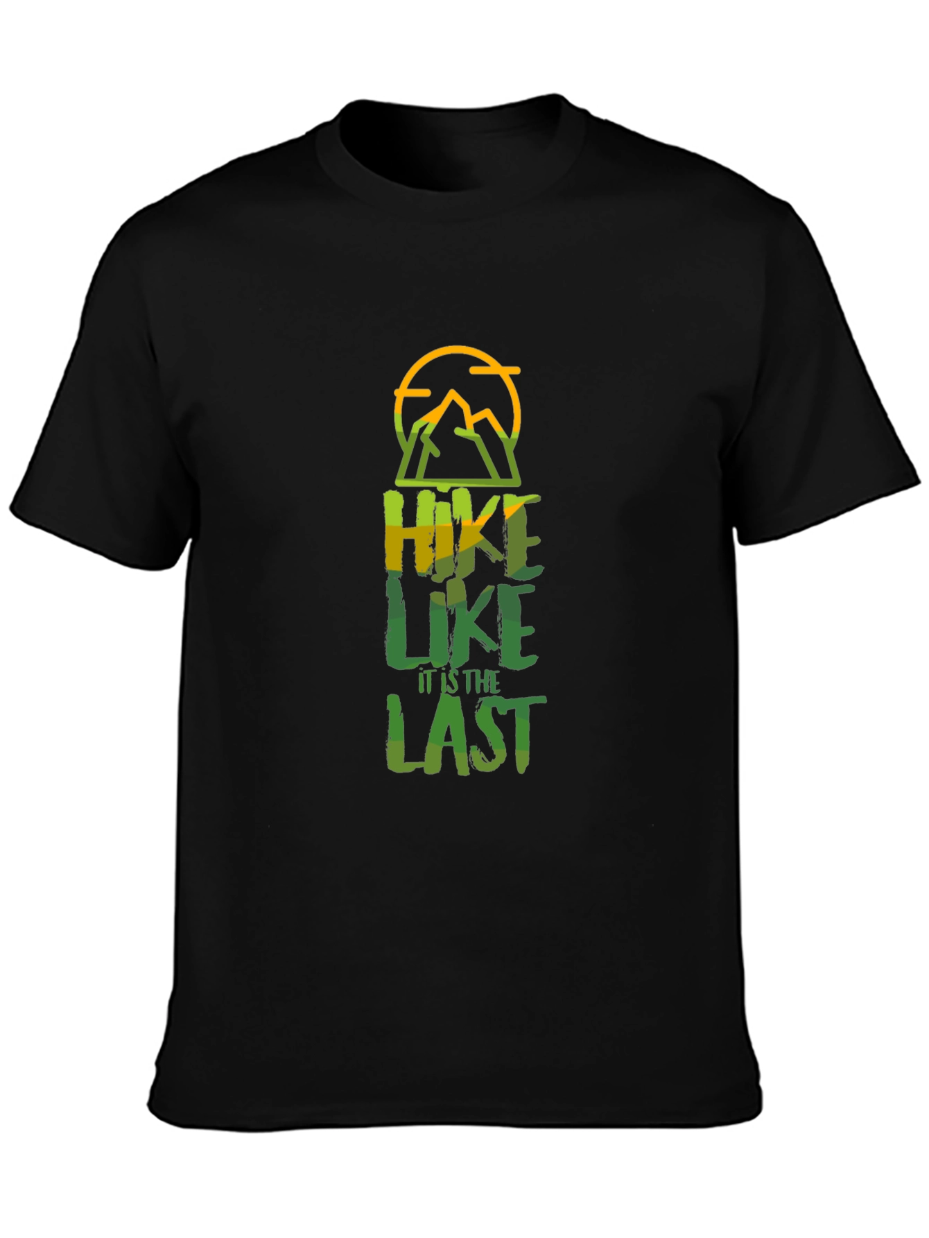 Hike Like Its the Last T-Shirt - Black