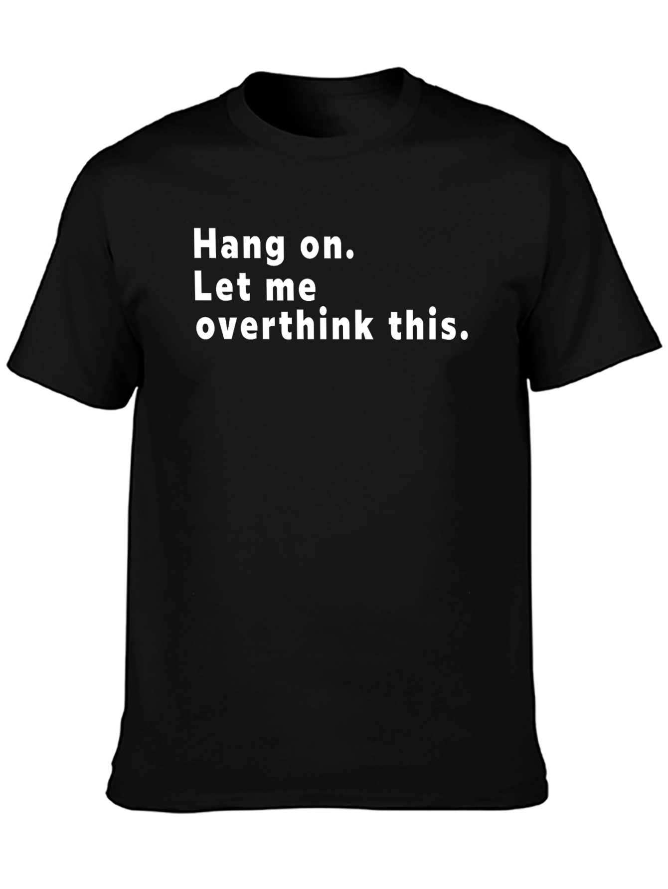 Hang On Overthink T-Shirt - Funny Sarcastic Tee