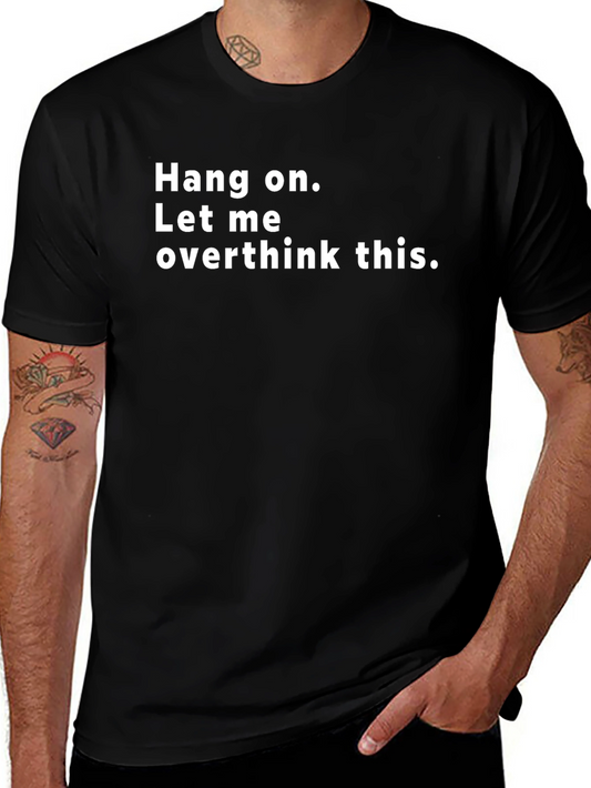 Hang On Overthink T-Shirt - Funny Sarcastic Tee