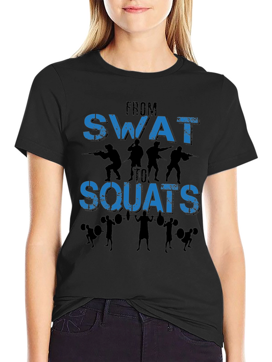 From SWAT to Squats T-Shirt - Gym Workout Apparel