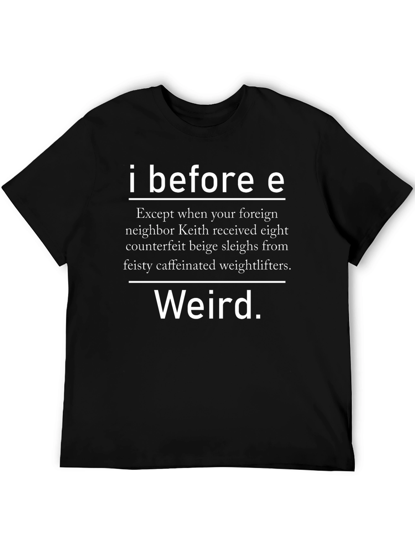 I Before E Weird Spelling T-Shirt