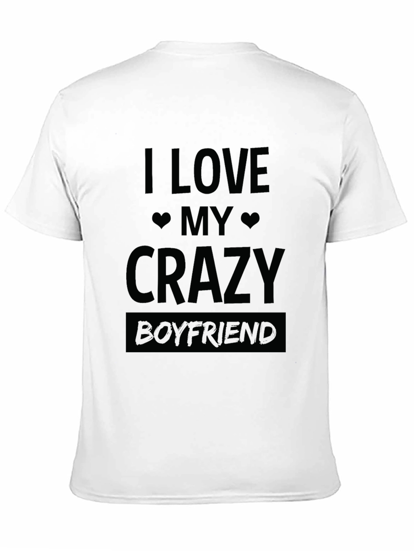 I Love My Crazy Boyfriend T-Shirt