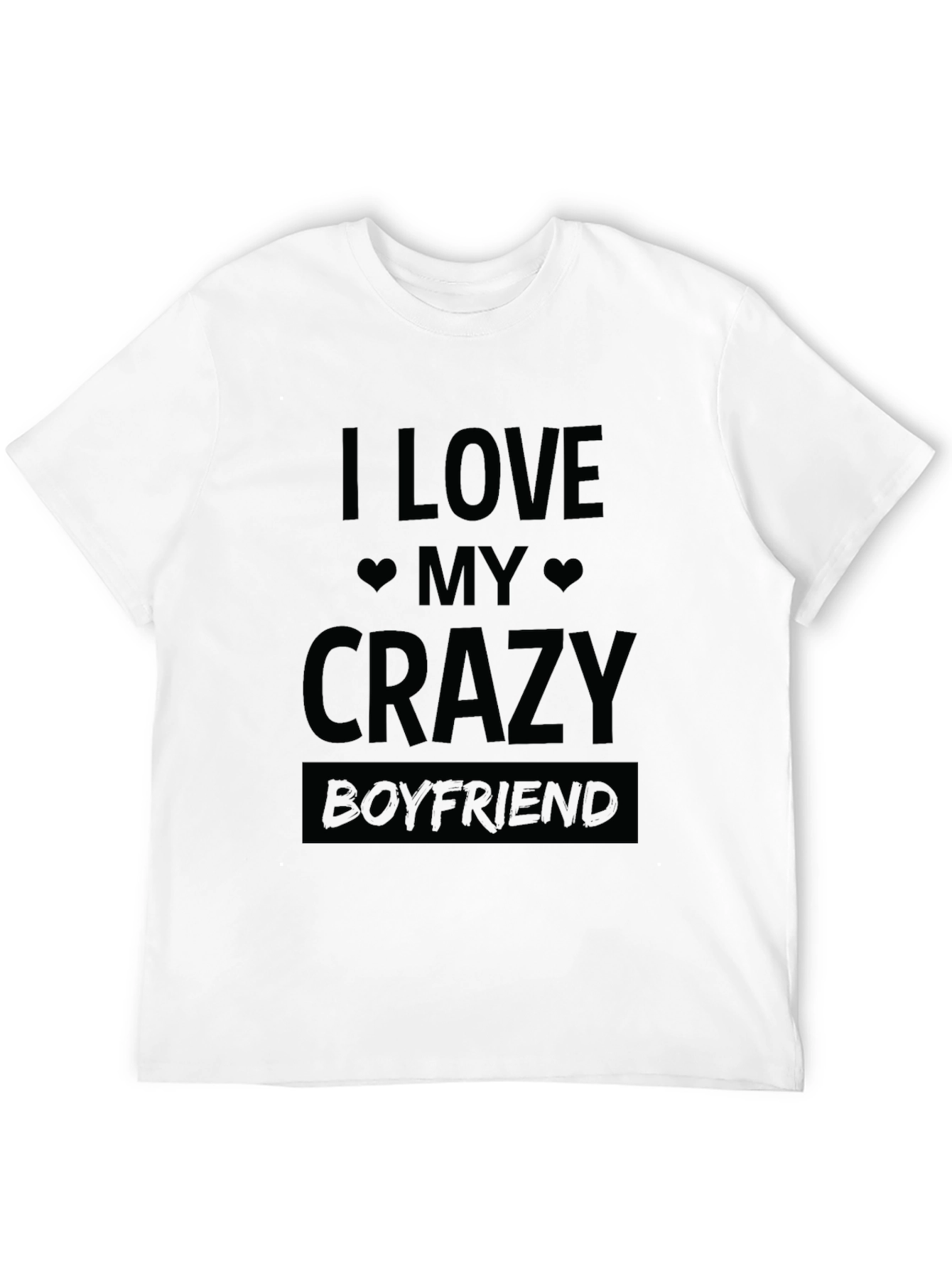 I Love My Crazy Boyfriend T-Shirt