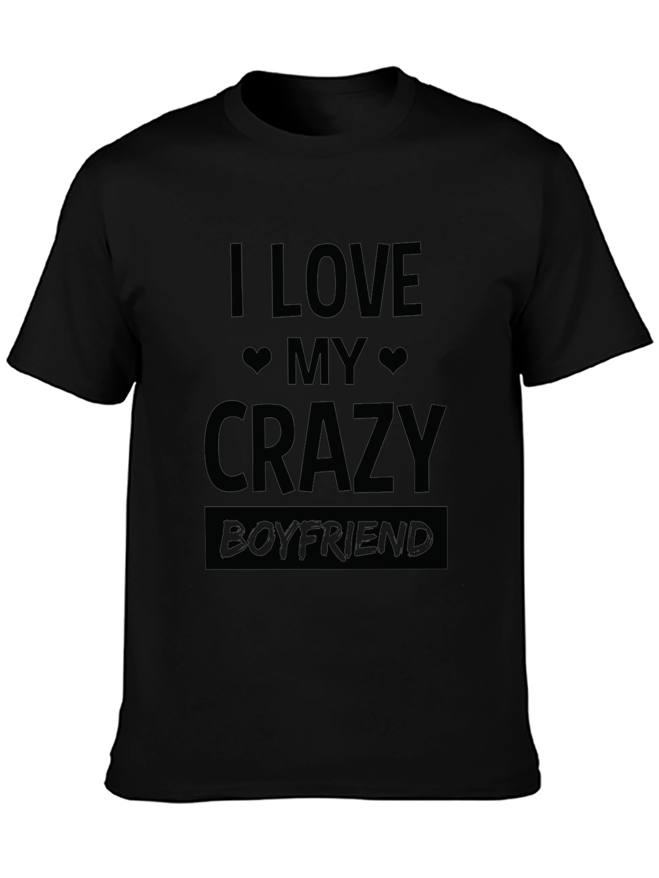 I Love My Crazy Boyfriend T-Shirt