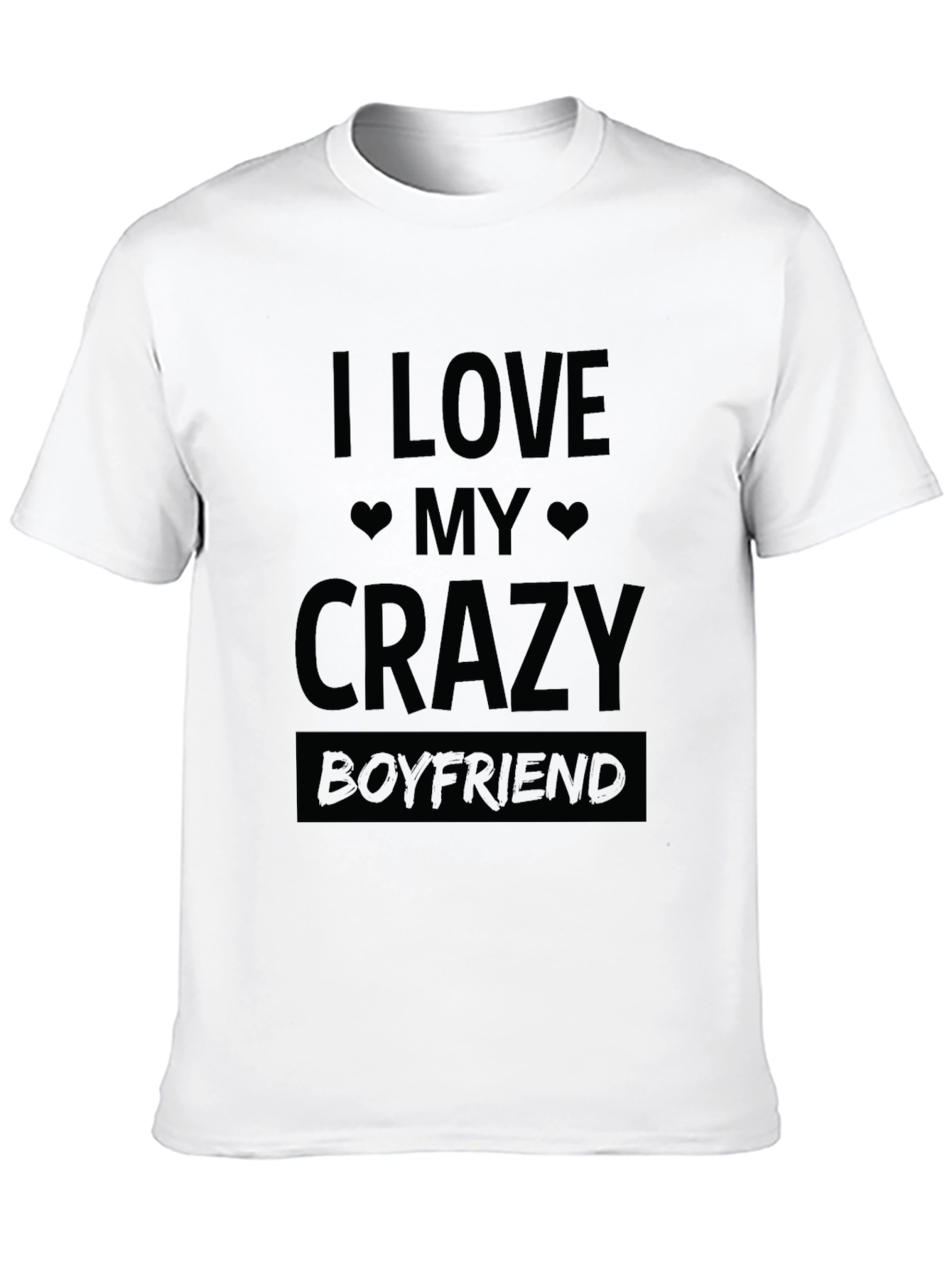 I Love My Crazy Boyfriend T-Shirt
