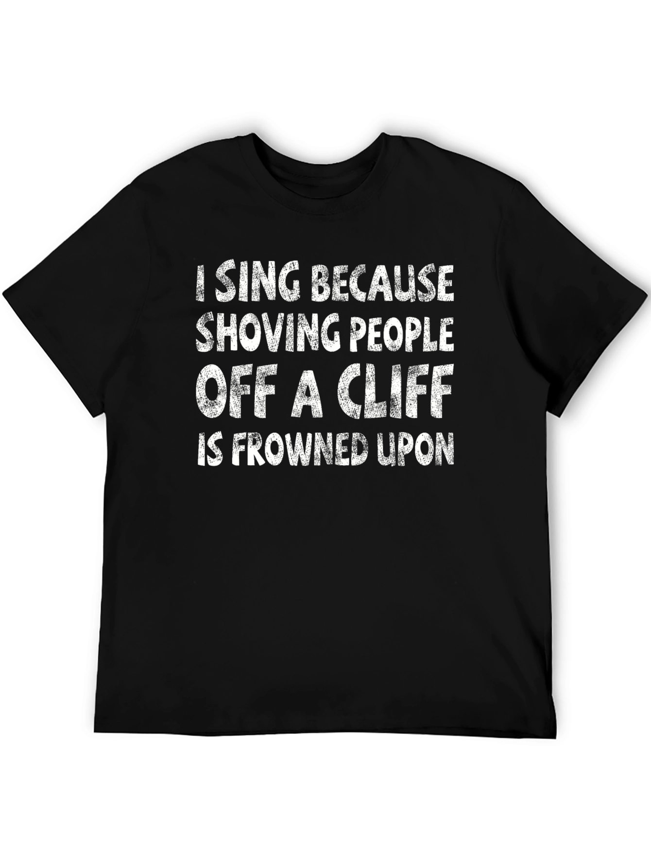 Funny I Sing Because... Graphic T-Shirt