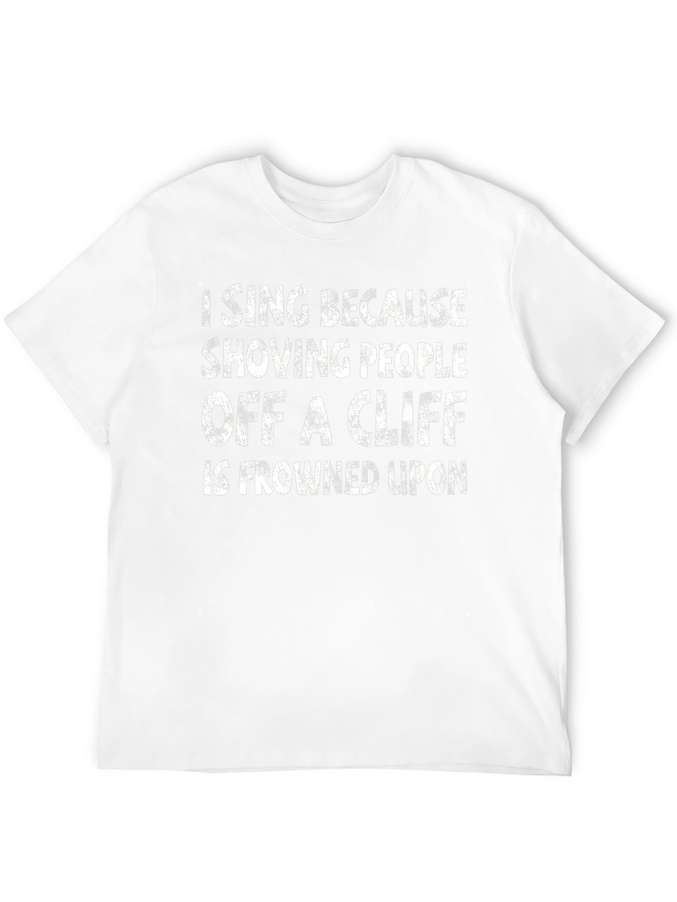 Funny I Sing Because... Graphic T-Shirt