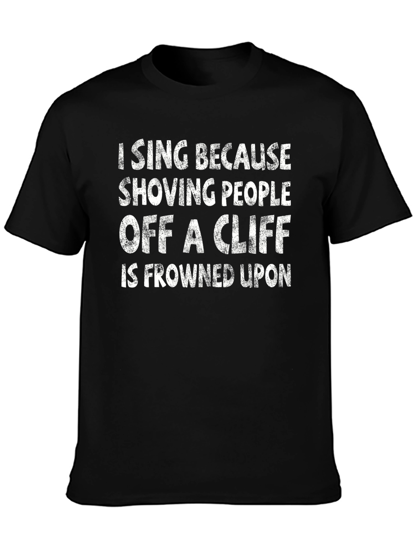 Funny I Sing Because... Graphic T-Shirt