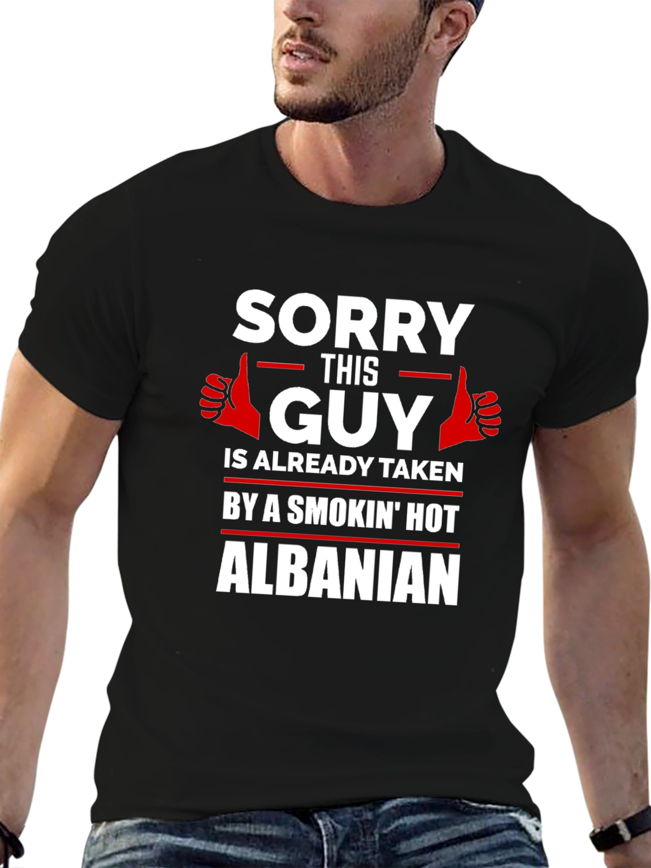 Sorry Guy Taken Hot Albanian Graphic Tee