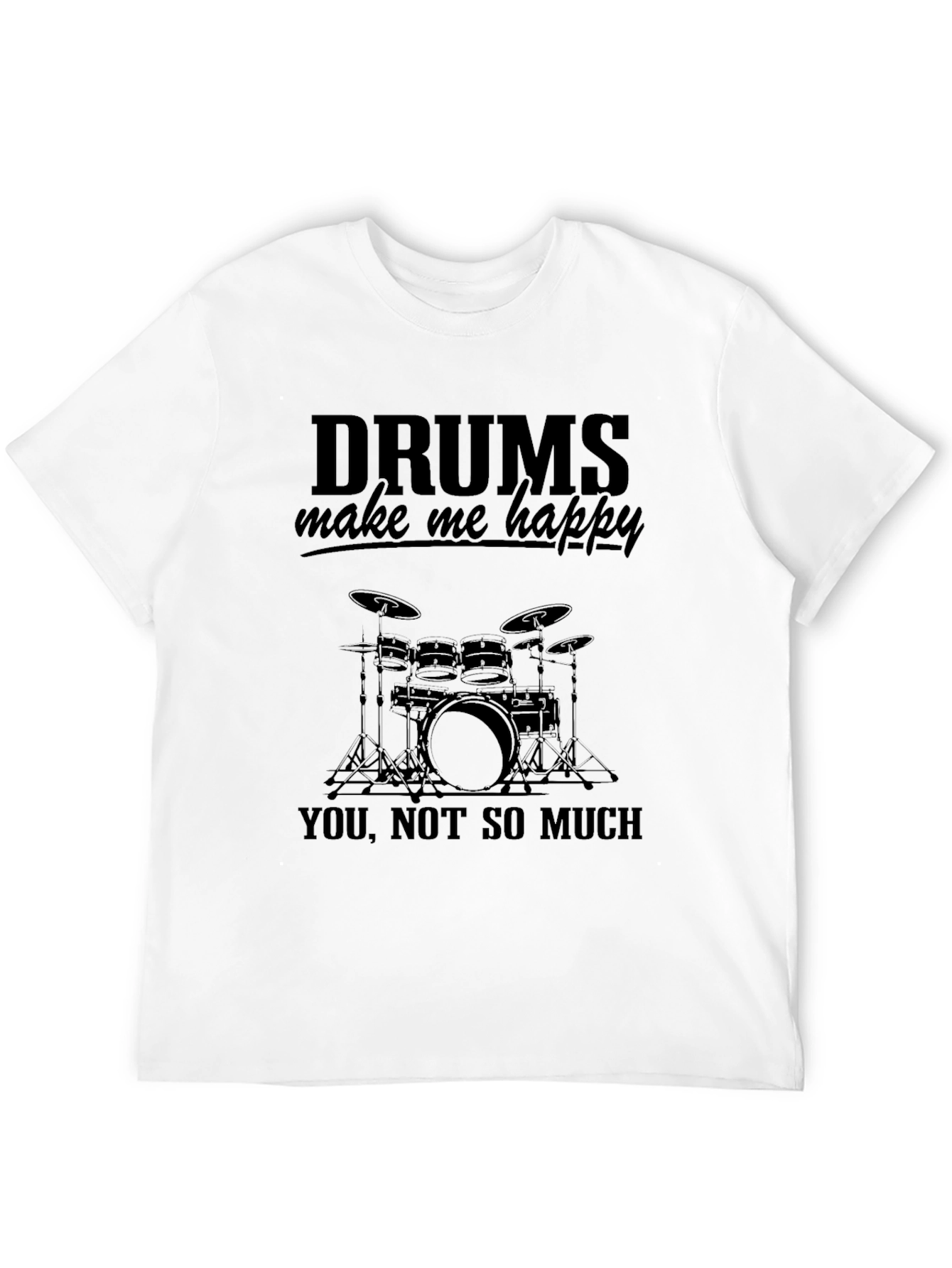 Drums Make Me Happy T-Shirt - Black