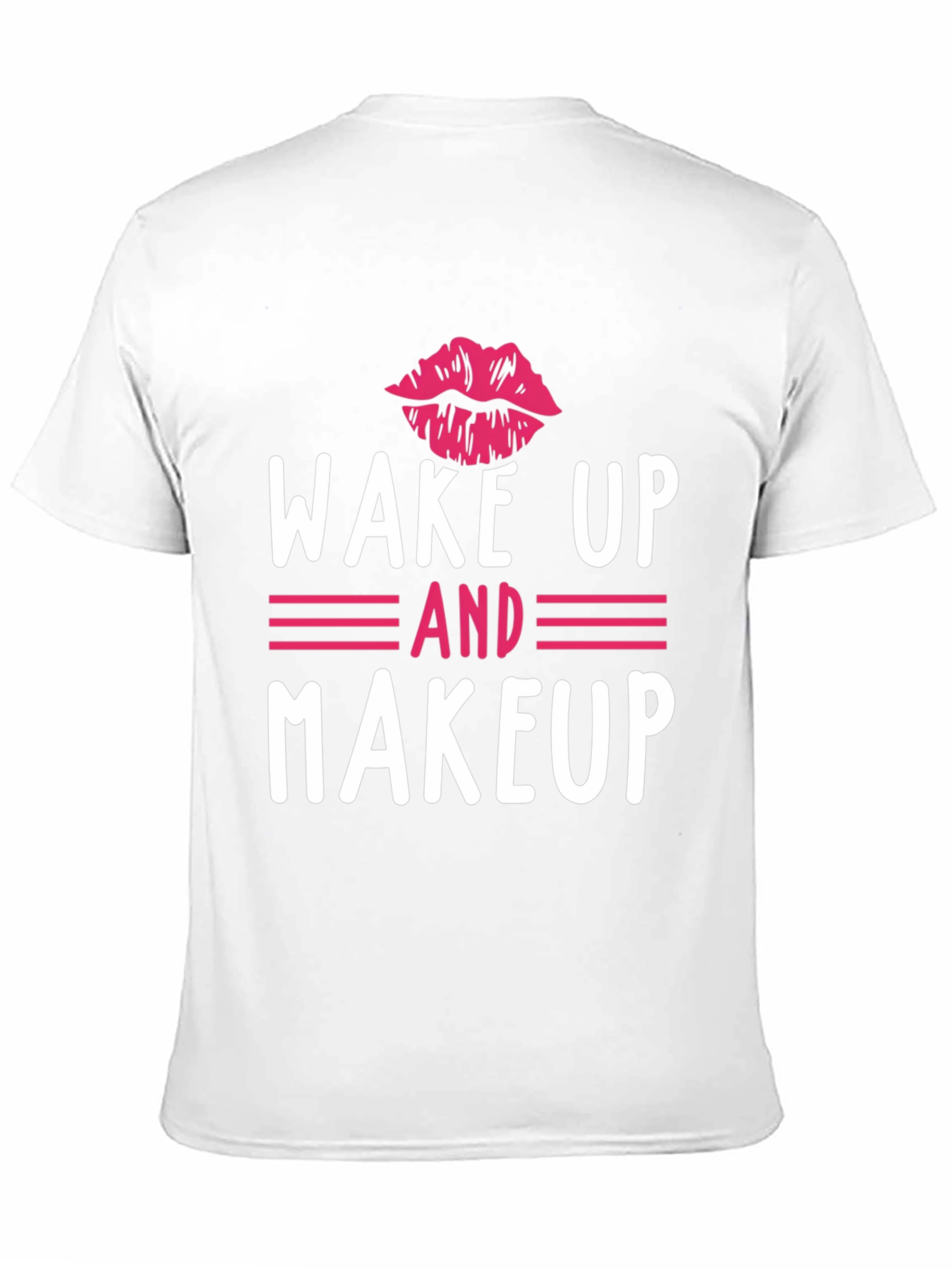 Wake Up and Makeup Graphic Tee - Unisex