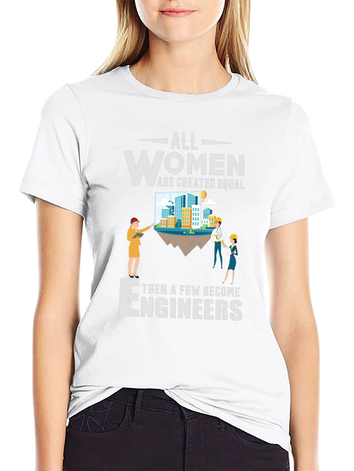 All Women Are Created Equal Engineers T-Shirt