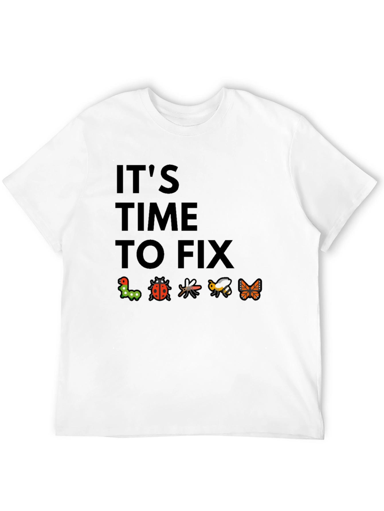 Its Time To Fix Bugs Black T-Shirt