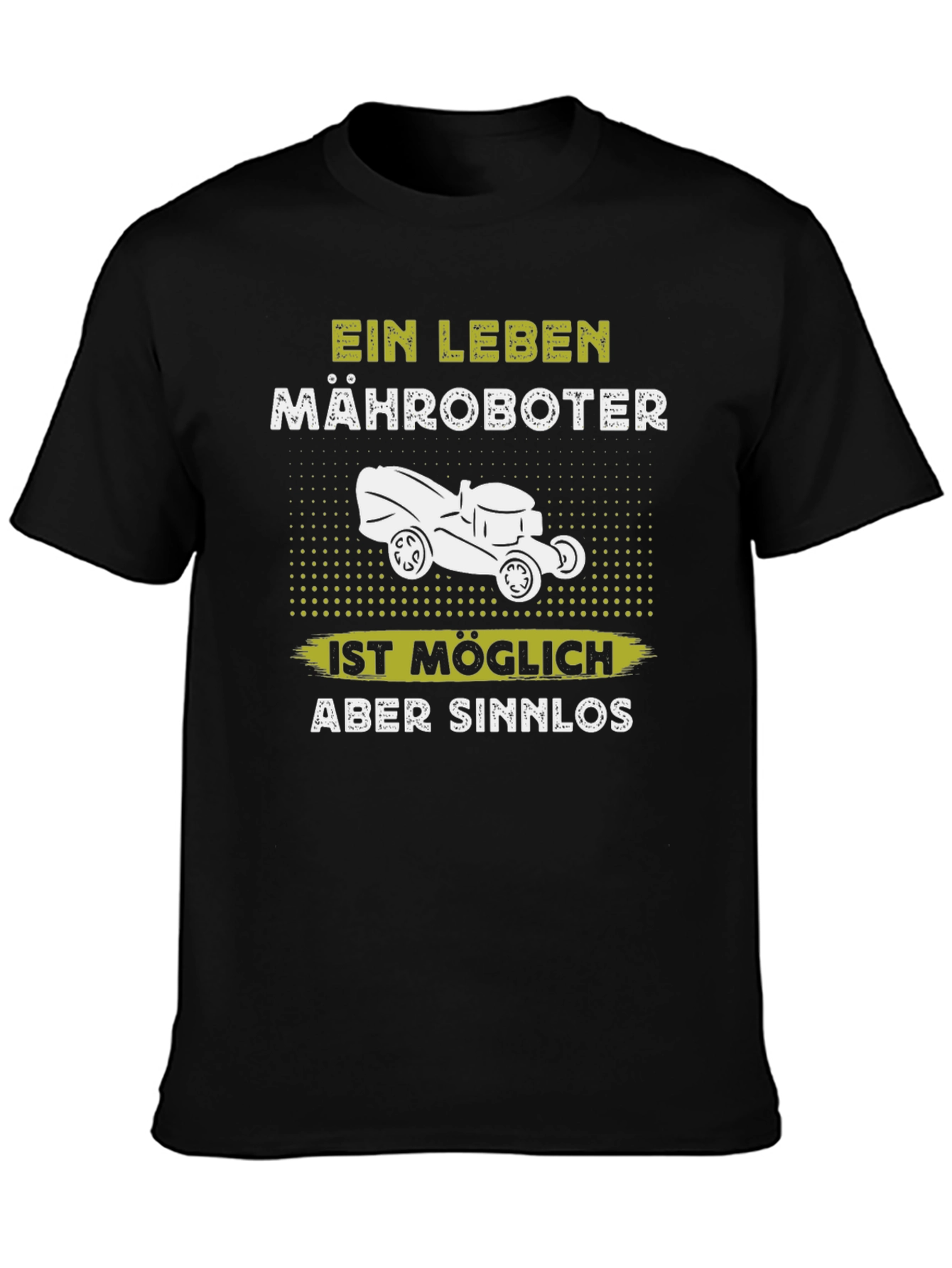 Ein Leben Mähroboter T-Shirt - Funny Lawn Mower Tee