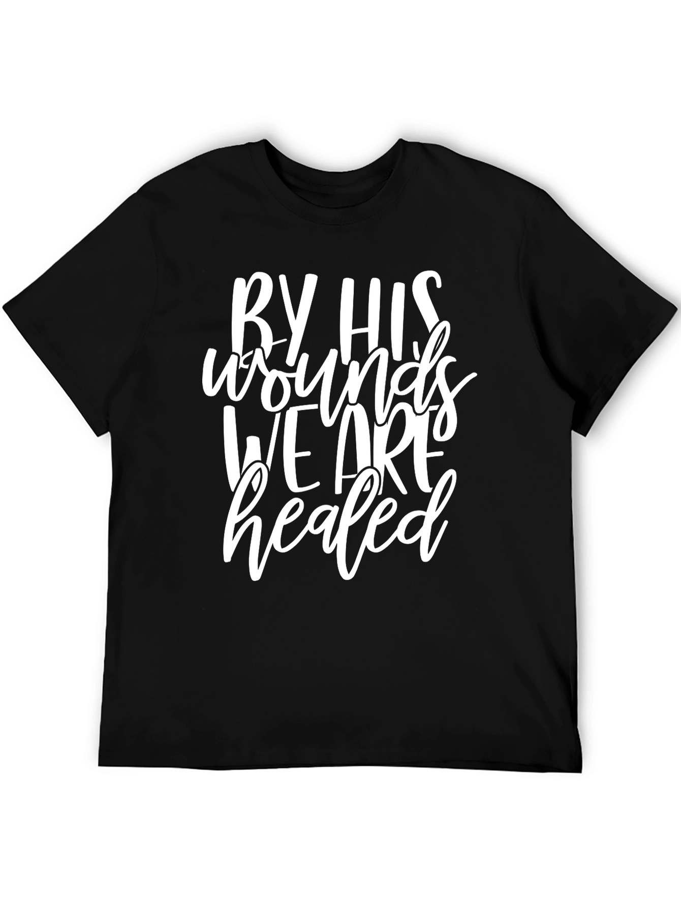 Faith-Based T-Shirt: By His Wounds We Are Healed