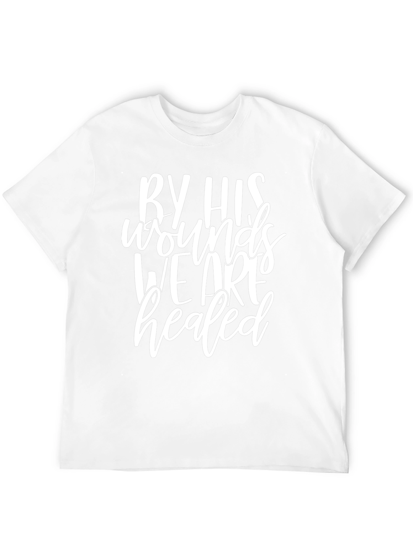 Faith-Based T-Shirt: By His Wounds We Are Healed